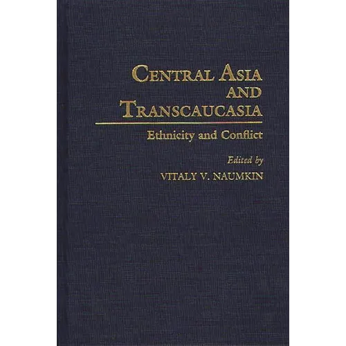 Central Asia and Transcaucasia: Ethnicity and Conflict
