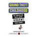Grand Theft Childhood: The Surprising Truth about Violent Video Games and
