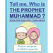 Tell me. Who is the Prophet Muhammad ?: Book for kids aged 7 years old and above (boys and girls).