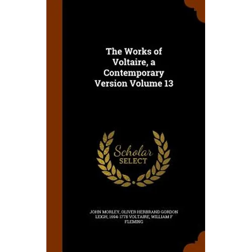 The Works of Voltaire, a Contemporary Version Volume 13