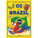 Oi from Brazil: Let's Learn about Brazil, Its People, Places, Foods, Animals, Sports, and More!