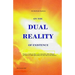 On the Dual Reality of Existence: Proposes a totally new thesis on how immortality will be obtained, the nature of so-called spirit entities, how they