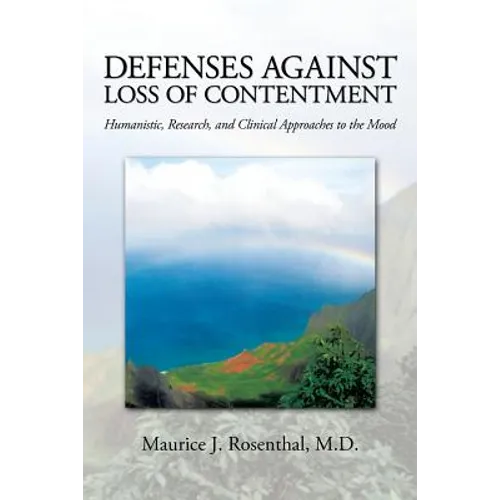 Defenses Against Loss of Contentment: Humanistic, Research, and Clinical Approaches to the Mood