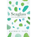 Seaglass: Essays, Moments and Reflections