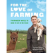 For the Love of Farming: Farmer Will's Guide to Life in the Fields