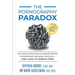 The Pornography Paradox: Why Good Christian Men Can Become Trapped in Pornography and Sexual Addiction-and How to Break Free.