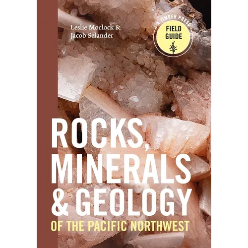 Rocks, Minerals, and Geology of the Pacific Northwest