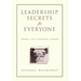 Leadership Secrets for Everyone: Being a 21st Century Leader