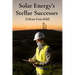 Solar Energy's Stellar Successes: Charting Progress, Illuminating Breakthroughs, And Achieving Sustainable Energy Futures