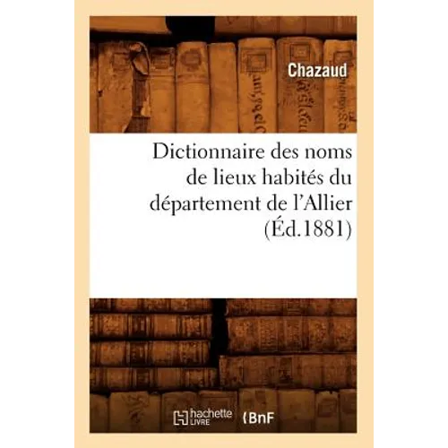 Dictionnaire des noms de lieux habités du département de l'Allier (Éd.1881)