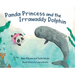 Panda Princess and the Irrawaddy Dolphin