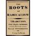 The Roots of Radicalism: Tradition, the Public Sphere, and Early Nineteenth-Century Social Movements