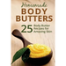 Homemade Body Butters: 25 Body Butter Recipes for Amazing Skin