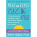 Mars and Venus Starting Over: A Practical Guide for Finding Love Again After a Painful Breakup, Divorce, or the Loss of a Loved One