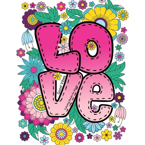 Good Vibes Coloring Books for Adults: Love Inspirational sayings coloring book, Motivational Quotes for Stress Relieving and Relaxation