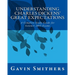 Understanding Charles Dickens' Great Expectations: A Complete Study Guide for Summer 2015 Exams