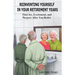 Reinventing Yourself in Your Retirement Years: Find Joy, Excitement, and Purpose After You Retire