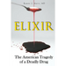 Elixir: The American Tragedy of a Deadly Drug