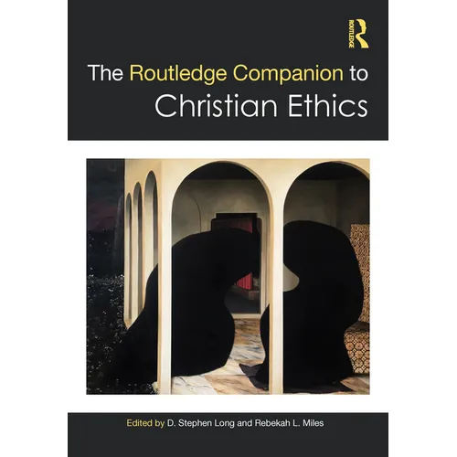The Routledge Companion to Christian Ethics
