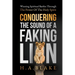 Conquering The Sound Of A Faking Lion: Winning Spiritual Battles Through The Power Of The Holy Spirit