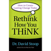 Rethink How You Think: How to Create Lasting Change Today