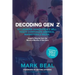 Decoding Gen Z: 101 Lessons Generation Z Will Teach Corporate America, Marketers & Media
