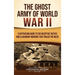 The Ghost Army of World War II: A Captivating Guide to the Deceptive Tactics and Illusionary Warfare That Fooled the Nazis