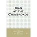 Iran at the Crossroads