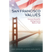 San Francisco Values: Common Ground for Getting America Back on Track
