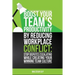 Boost Your Teams Productivity by Reducing Workplace Conflict: Stop disputes escalating while creating your winning team culture