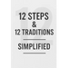 12 Steps & 12 Traditions Simplified