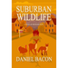 Suburban Wildlife: A Novel of Reckless Hope