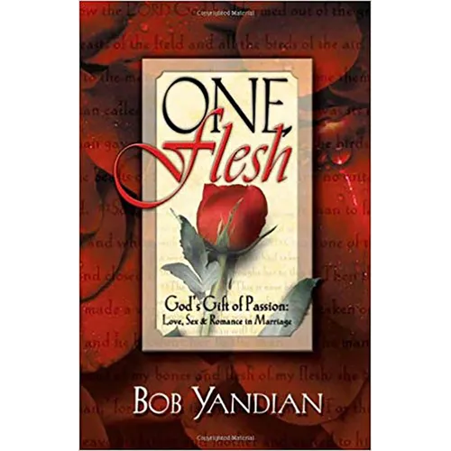 One Flesh: God's Gift of Passion: Love, Sex and Romance in Marriage