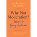 Why Not Moderation?: Letters to Young Radicals