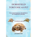 Horsefield Tortoise as Pet: The Ultimate Manual for Keeping a Pet Horsefield Tortoise