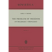 The Problem of Freedom in Marxist Thought: An Analysis of the Treatment of Human Freedom by Marx, Engels, Lenin and Contemporary Soviet Philosophy