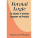 Formal Logic: The Calculus of Inference, Necessary and Probable