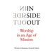 Inside Out: Worship in an Age of Mission