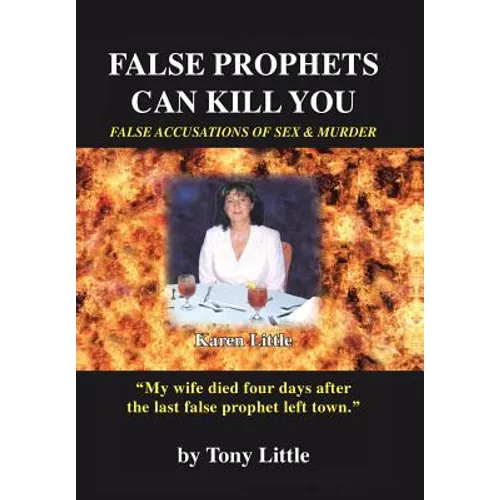 False Prophets Can Kill You: False Accusations of Sex and Murder