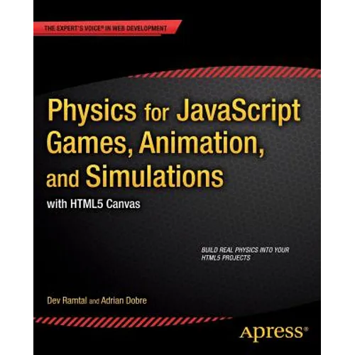 Physics for JavaScript Games, Animation, and Simulations: With HTML5 Canvas