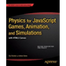Physics for JavaScript Games, Animation, and Simulations: With HTML5 Canvas