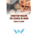 Christian Healing: the Science of Being