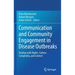 Communication and Community Engagement in Disease Outbreaks: Dealing with Rights, Culture, Complexity and Context