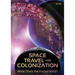 Space Travel and Colonization: What Does the Future Hold?
