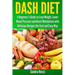 Dash Diet: A Beginner's Guide to Lose Weight, Lower Blood Pressure and Boost Metabolism with Delicious Recipes the Fast and Easy Way