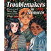 Troublemakers in Trousers: Women and What They Wore to Get Things Done