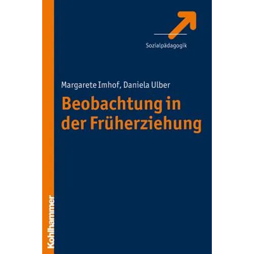 Beobachtung in Der Fruhpadagogik: Theoretische Grundlagen, Methoden, Anwendung