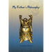 My Father's Fhilosophy