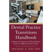 Dental Practice Transitions Handbook: A Blueprint for Buying and Selling Healthcare Practices in Different Economic Climates