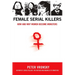 Female Serial Killers: How and Why Women Become Monsters